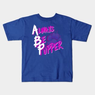 ATW - Always Be Pupper Kids T-Shirt